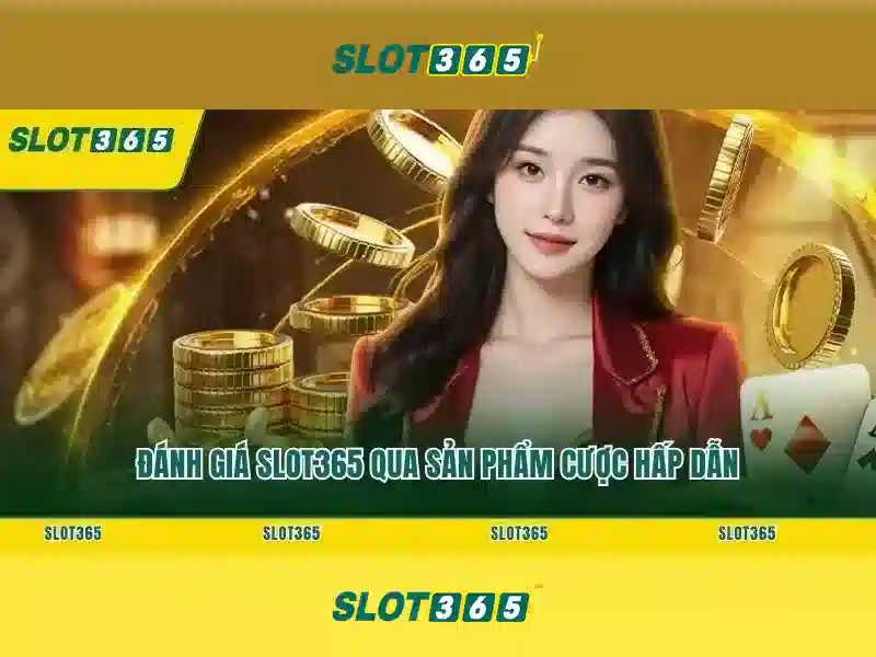 Trải nghiệm người dùng trên Slot365