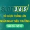 Slot365 - Nền tảng slot trực tuyến đáng tin cậy tại Việt Nam